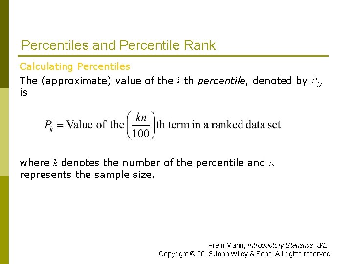 Percentiles and Percentile Rank Calculating Percentiles The (approximate) value of the k th percentile,
