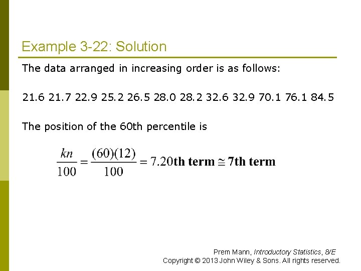 Example 3 -22: Solution The data arranged in increasing order is as follows: 21.