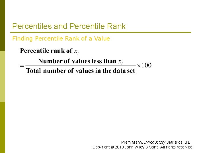 Percentiles and Percentile Rank Finding Percentile Rank of a Value Prem Mann, Introductory Statistics,