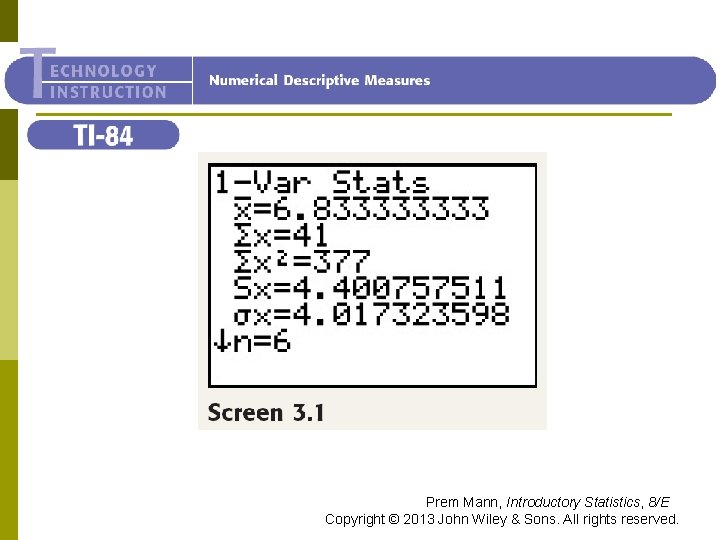 TI-84 Prem Mann, Introductory Statistics, 8/E Copyright © 2013 John Wiley & Sons. All