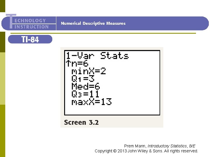 TI-84 Prem Mann, Introductory Statistics, 8/E Copyright © 2013 John Wiley & Sons. All