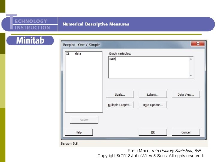 Minitab Prem Mann, Introductory Statistics, 8/E Copyright © 2013 John Wiley & Sons. All