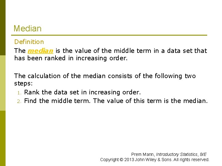 Median Definition The median is the value of the middle term in a data