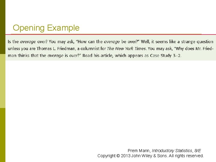 Opening Example Prem Mann, Introductory Statistics, 8/E Copyright © 2013 John Wiley & Sons.