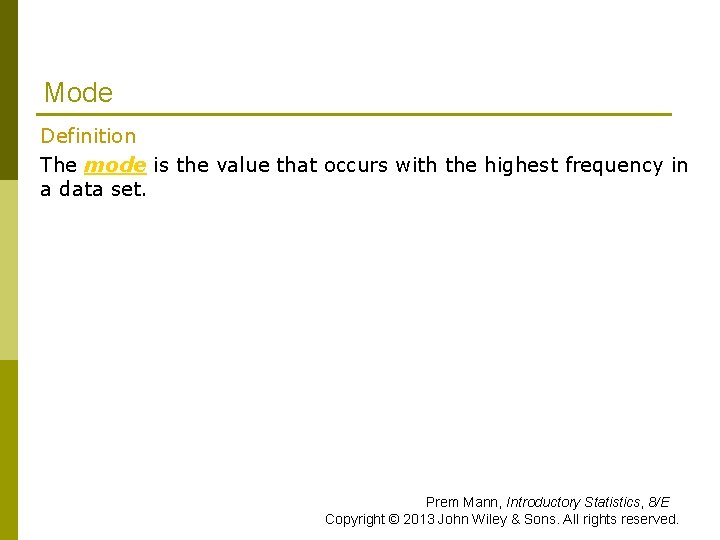 Mode Definition The mode is the value that occurs with the highest frequency in