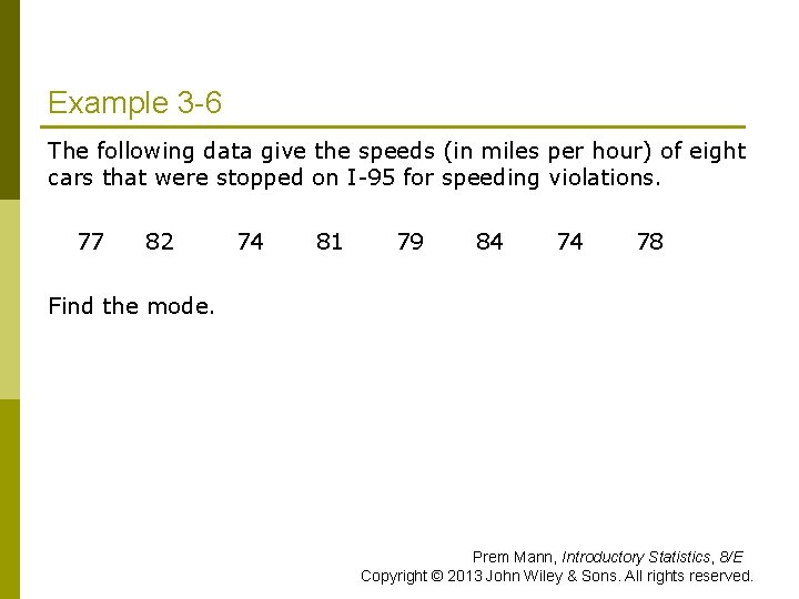 Example 3 -6 The following data give the speeds (in miles per hour) of