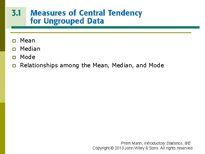 MEASURES OF CENTRAL TENDENCY FOR UNGROUPED DATA p p Mean Median Mode Relationships among