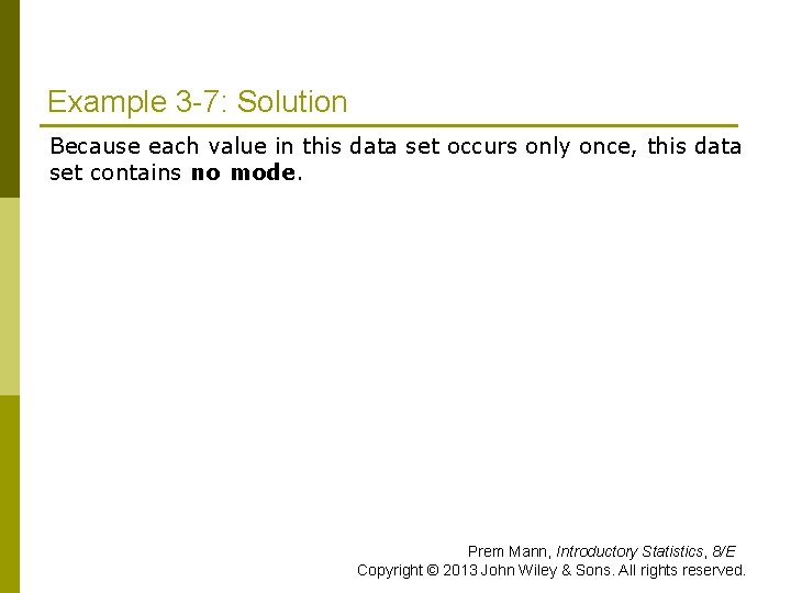 Example 3 -7: Solution Because each value in this data set occurs only once,