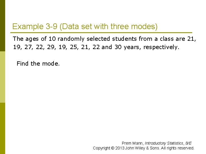 Example 3 -9 (Data set with three modes) The ages of 10 randomly selected