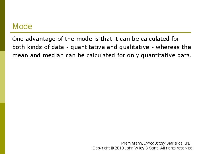 Mode One advantage of the mode is that it can be calculated for both