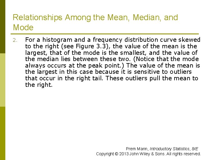 Relationships Among the Mean, Median, and Mode 2. For a histogram and a frequency