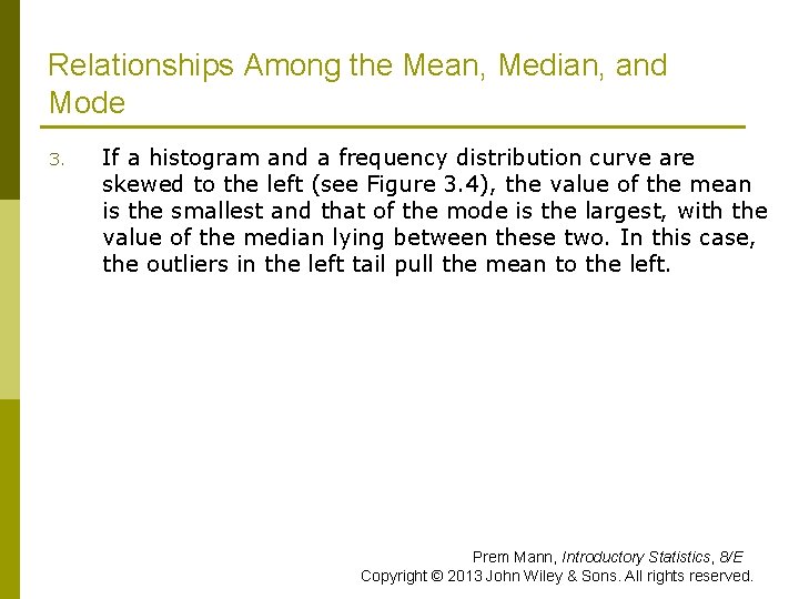 Relationships Among the Mean, Median, and Mode 3. If a histogram and a frequency