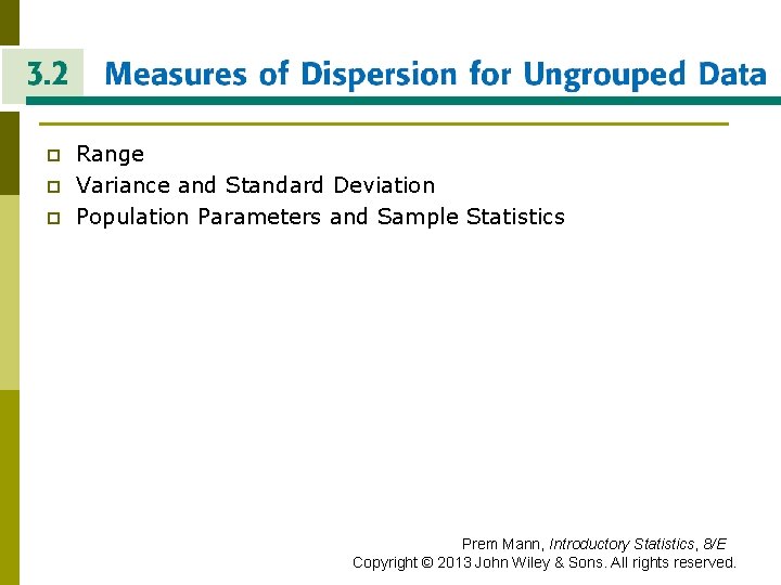 MEASURES OF DISPERSION FOR UNGROUPED DATA p p p Range Variance and Standard Deviation