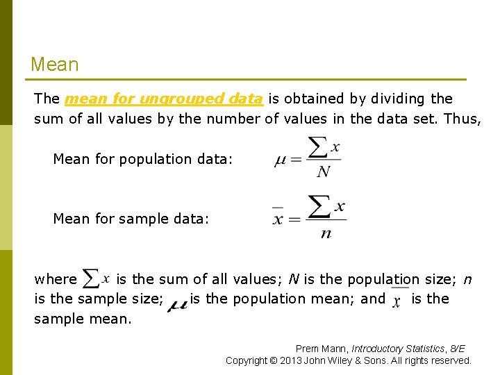 Mean The mean for ungrouped data is obtained by dividing the sum of all