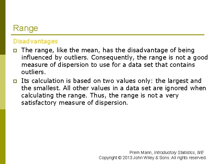 Range Disadvantages p The range, like the mean, has the disadvantage of being influenced