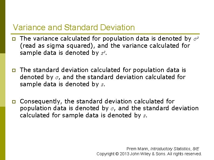 Variance and Standard Deviation p The variance calculated for population data is denoted by