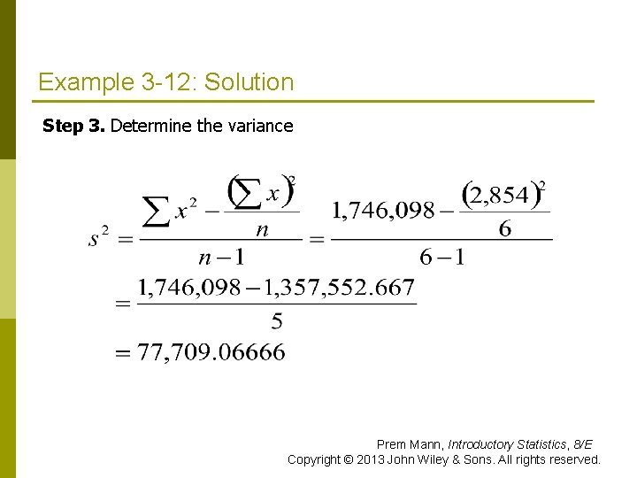 Example 3 -12: Solution Step 3. Determine the variance Prem Mann, Introductory Statistics, 8/E