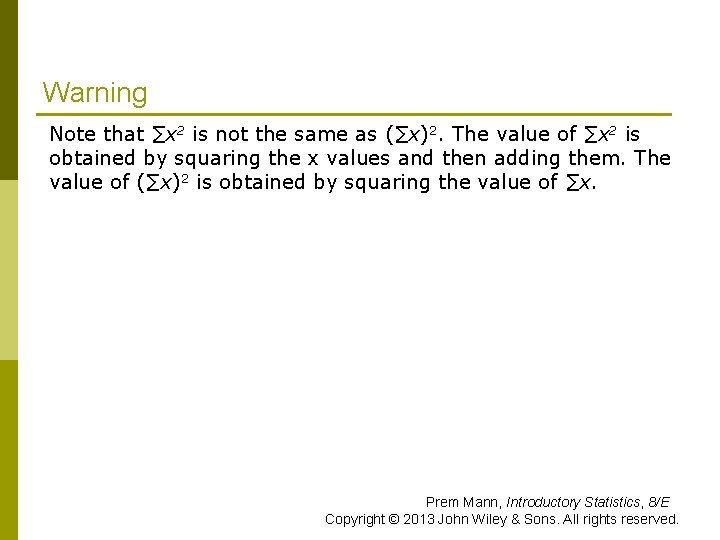 Warning Note that ∑x 2 is not the same as (∑x)2. The value of