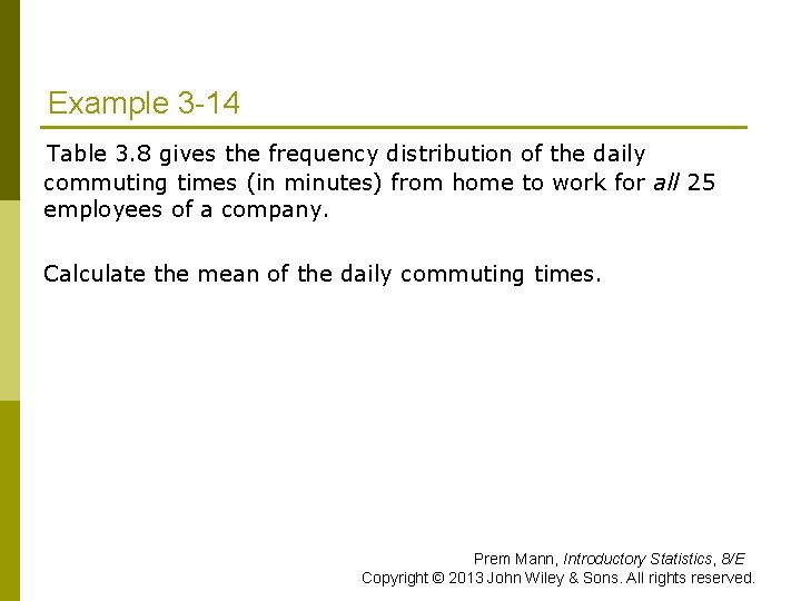 Example 3 -14 Table 3. 8 gives the frequency distribution of the daily commuting