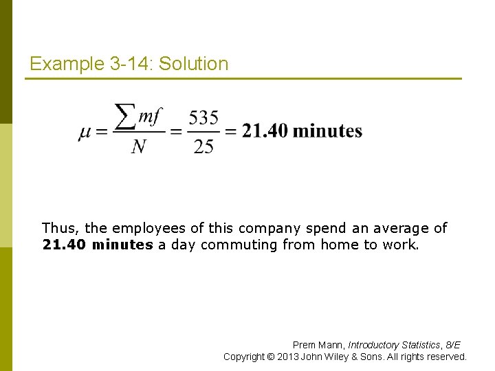 Example 3 -14: Solution Thus, the employees of this company spend an average of