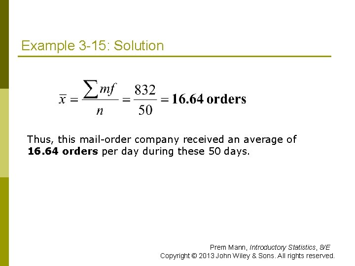 Example 3 -15: Solution Thus, this mail-order company received an average of 16. 64