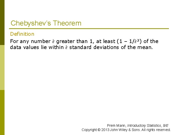 Chebyshev’s Theorem Definition For any number k greater than 1, at least (1 –