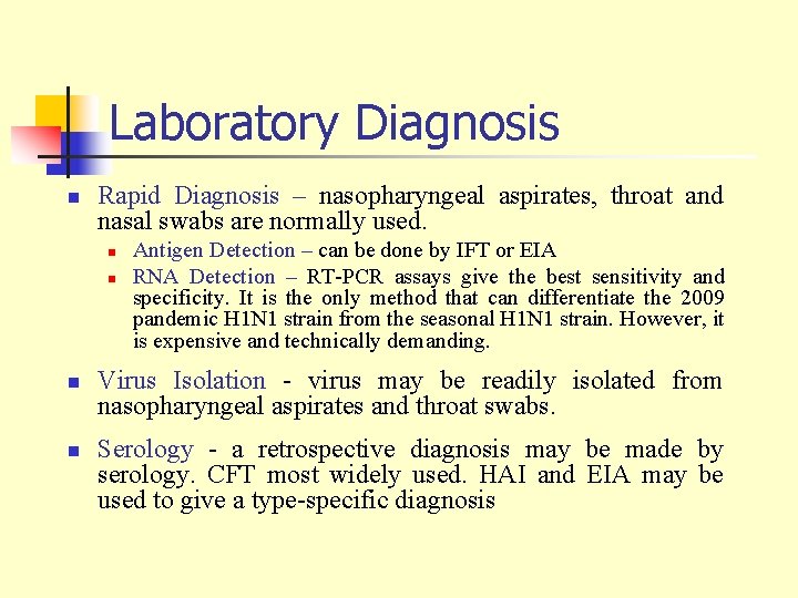 Laboratory Diagnosis n Rapid Diagnosis – nasopharyngeal aspirates, throat and nasal swabs are normally