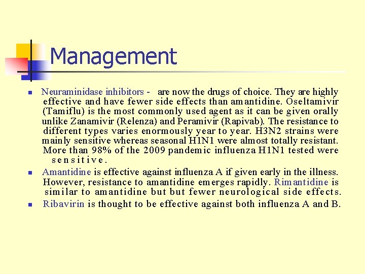 Management n n n Neuraminidase inhibitors - are now the drugs of choice. They