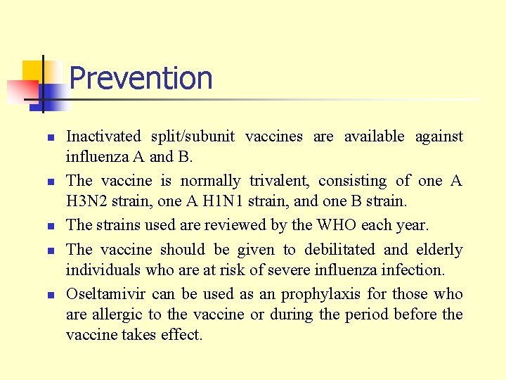 Prevention n n Inactivated split/subunit vaccines are available against influenza A and B. The