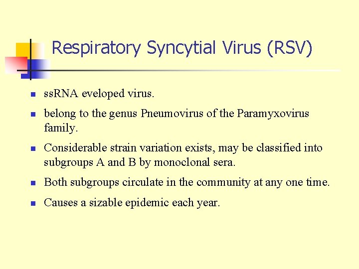 Respiratory Syncytial Virus (RSV) n n n ss. RNA eveloped virus. belong to the