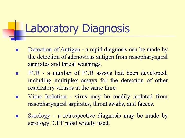 Laboratory Diagnosis n n Detection of Antigen - a rapid diagnosis can be made