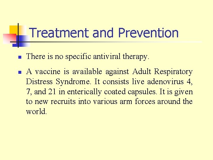Treatment and Prevention n n There is no specific antiviral therapy. A vaccine is