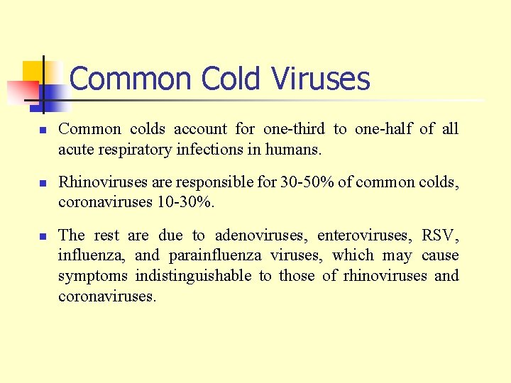 Common Cold Viruses n n n Common colds account for one-third to one-half of