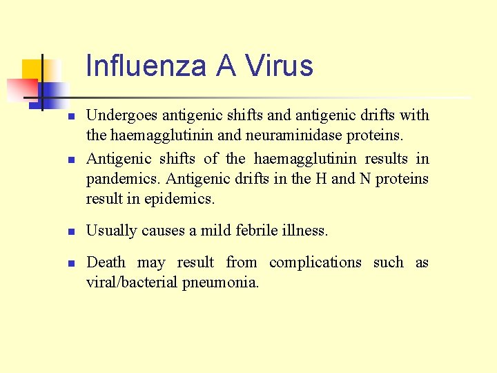 Influenza A Virus n Undergoes antigenic shifts and antigenic drifts with the haemagglutinin and