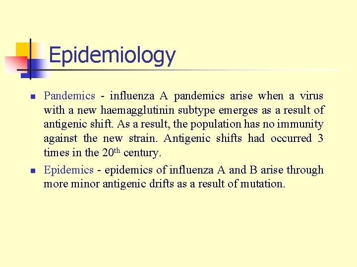 Epidemiology n n Pandemics - influenza A pandemics arise when a virus with a