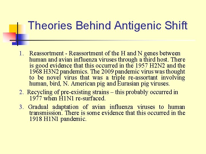 Theories Behind Antigenic Shift 1. Reassortment - Reassortment of the H and N genes