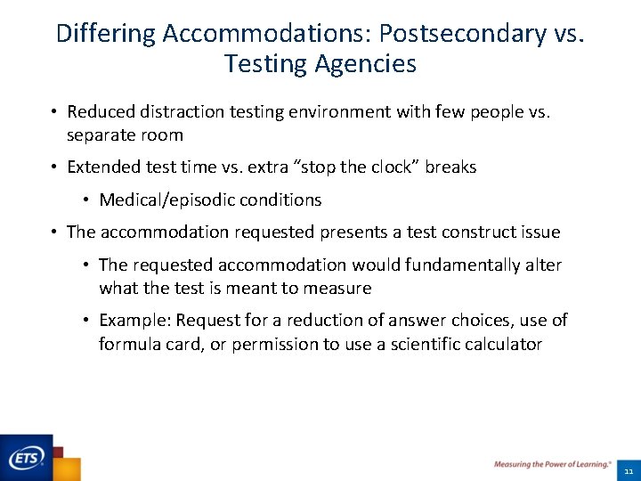 Differing Accommodations: Postsecondary vs. Testing Agencies • Reduced distraction testing environment with few people