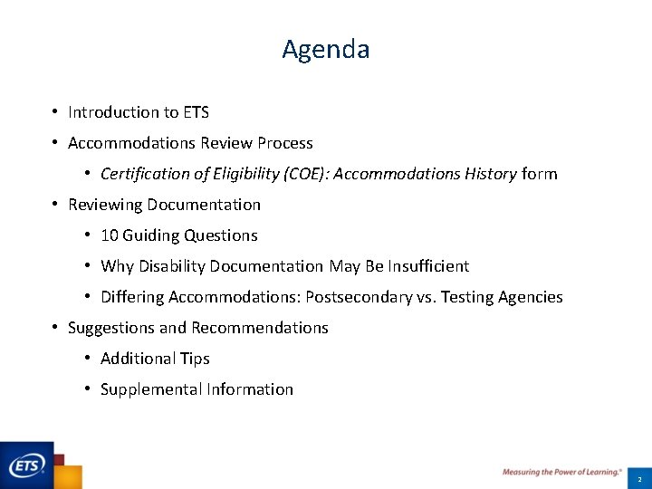 Agenda • Introduction to ETS • Accommodations Review Process • Certification of Eligibility (COE):
