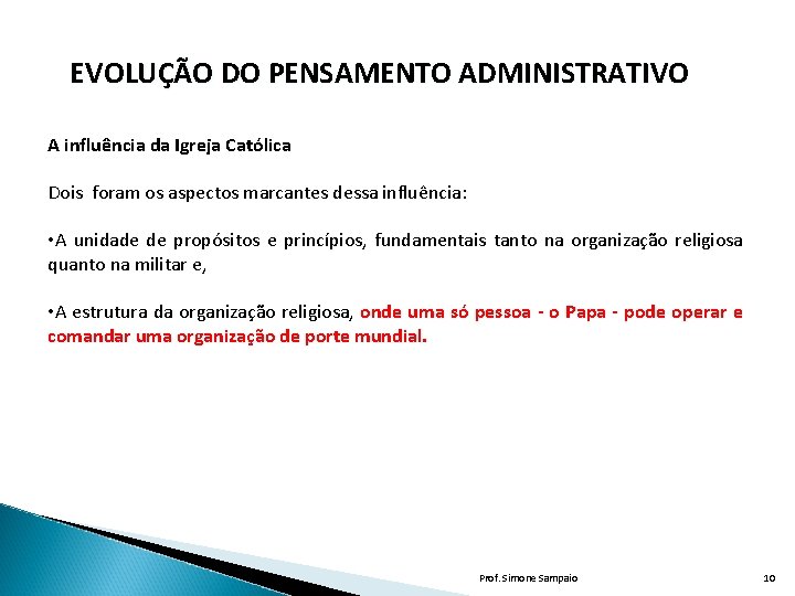 EVOLUÇÃO DO PENSAMENTO ADMINISTRATIVO A influência da Igreja Católica Dois foram os aspectos marcantes