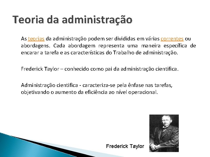 Teoria da administração As teorias da administração podem ser divididas em várias correntes ou Teoria da administração As teorias da administração podem ser divididas em várias correntes ou