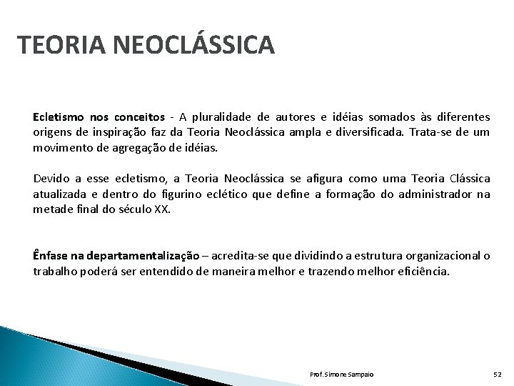 TEORIA NEOCLÁSSICA Ecletismo nos conceitos - A pluralidade de autores e idéias somados às