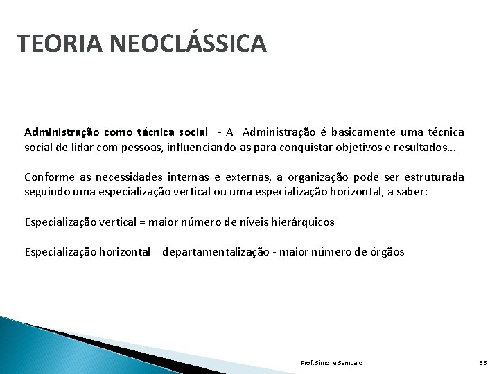 TEORIA NEOCLÁSSICA Administração como técnica social - A Administração é basicamente uma técnica social