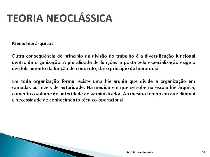 TEORIA NEOCLÁSSICA Níveis hierárquicos Outra conseqüência do princípio da divisão do trabalho é a