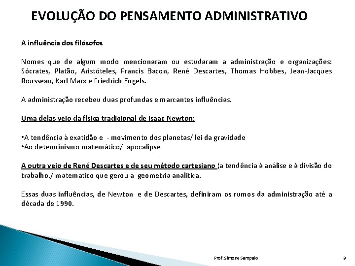 EVOLUÇÃO DO PENSAMENTO ADMINISTRATIVO A influência dos filósofos Nomes que de algum modo mencionaram