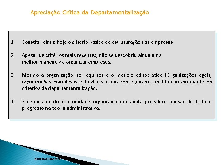 Apreciação Crítica da Departamentalização 1. Constitui ainda hoje o critério básico de estruturação das