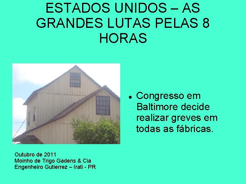 ESTADOS UNIDOS – AS GRANDES LUTAS PELAS 8 HORAS Outubro de 2011 Moinho de ESTADOS UNIDOS – AS GRANDES LUTAS PELAS 8 HORAS Outubro de 2011 Moinho de