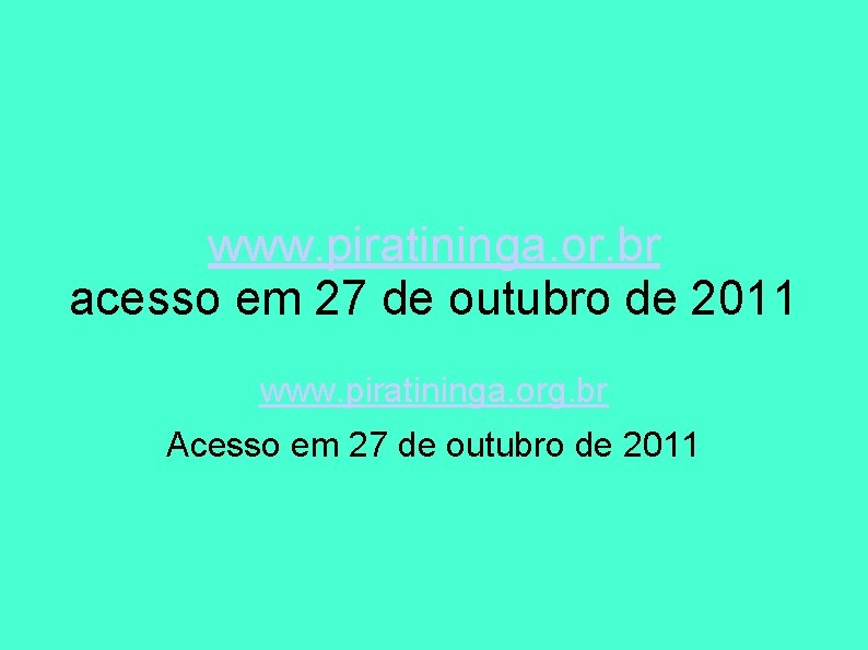 www. piratininga. or. br acesso em 27 de outubro de 2011 www. piratininga. org. www. piratininga. or. br acesso em 27 de outubro de 2011 www. piratininga. org.