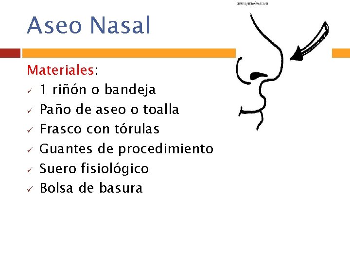 Aseo Nasal Materiales: ü 1 riñón o bandeja ü Paño de aseo o toalla