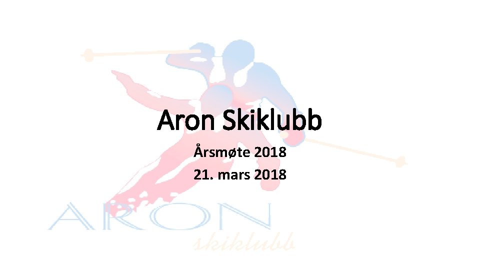 Aron Skiklubb Årsmøte 2018 21. mars 2018 