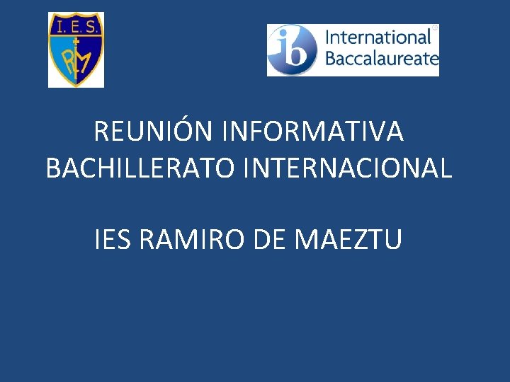 REUNIÓN INFORMATIVA BACHILLERATO INTERNACIONAL IES RAMIRO DE MAEZTU 